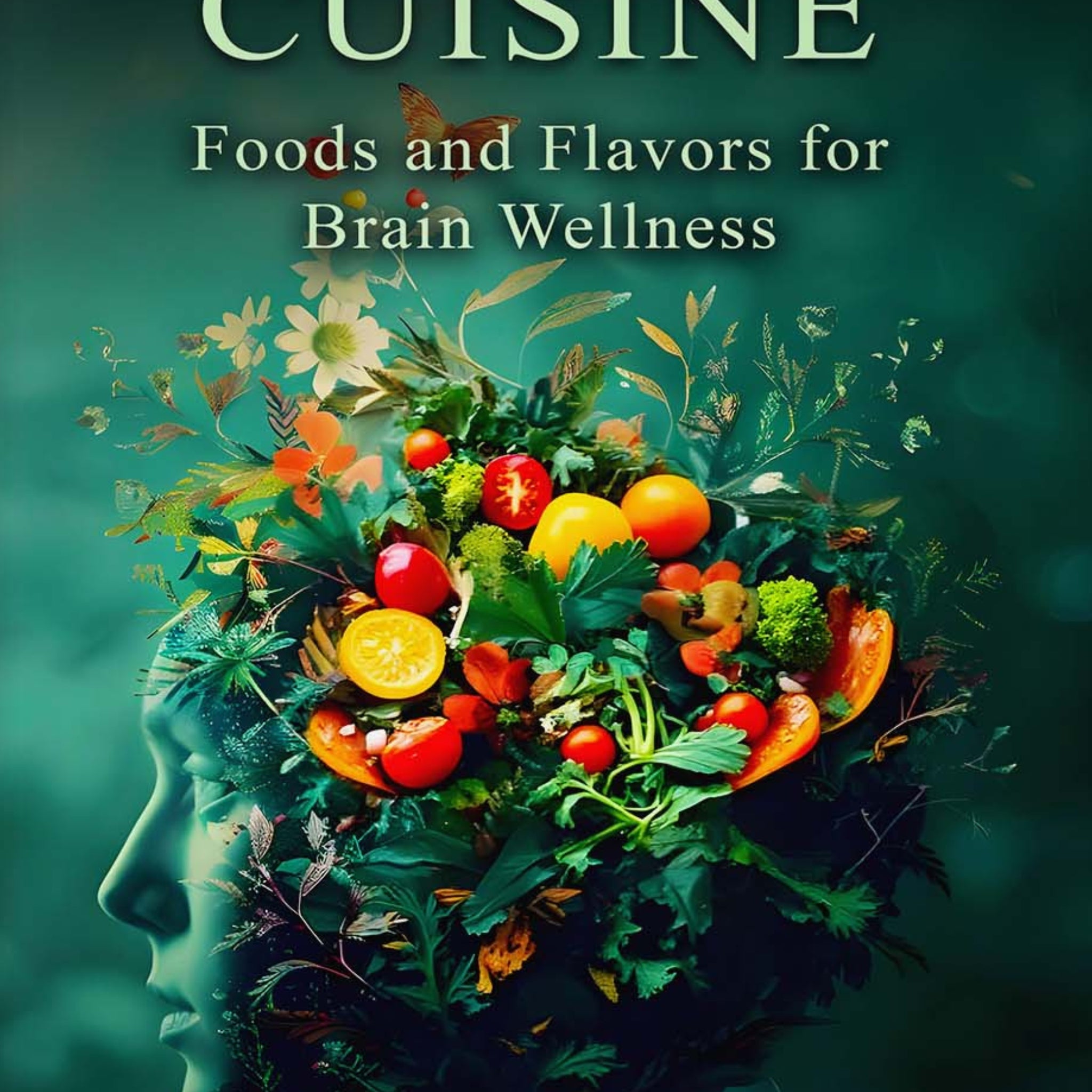Cognition Cuisine: Foods and Flavors for Brain wellness