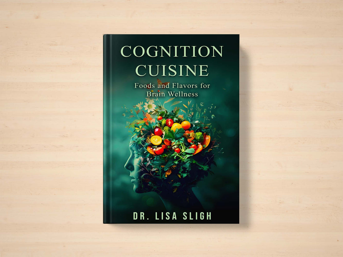 Cognition Cuisine: Foods and Flavors for Brain Wellness